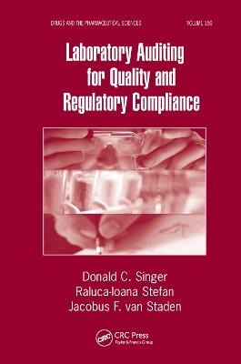 Laboratory Auditing for Quality and Regulatory Compliance - Donald C. Singer, Raluca-Ioana Stefan, Jacobus F. van Staden