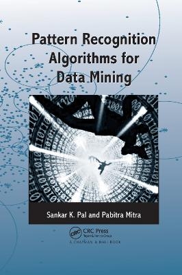 Pattern Recognition Algorithms for Data Mining - Sankar K. Pal, Pabitra Mitra