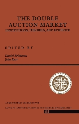 The Double Auction Market - Daniel Friedman, John Rust