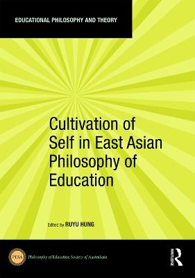 Cultivation of Self in East Asian Philosophy of Education - 