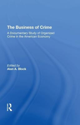 The Business Of Crime - Alan A Block