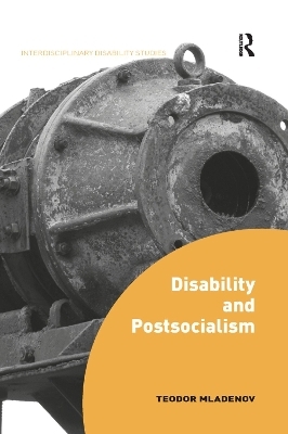 Disability and Postsocialism - Teodor Mladenov