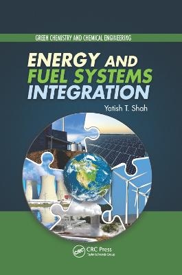 Energy and Fuel Systems Integration - Yatish T. Shah