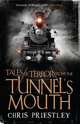 Tales of Terror from the Tunnel's Mouth -  Priestley Chris Priestley