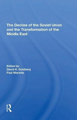 The Decline Of The Soviet Union And The Transformation Of The Middle East - David Howard Goldberg, Paul Marantz, Stephen Page, Stephen Gotowicki