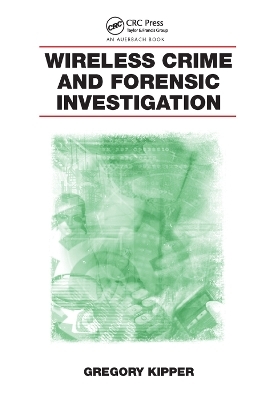 Wireless Crime and Forensic Investigation - Gregory Kipper