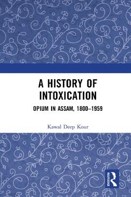 A History of Intoxication - Kawal Deep Kour