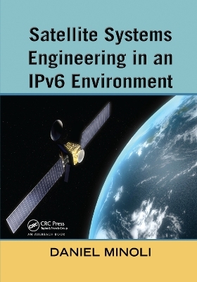 Satellite Systems Engineering in an IPv6 Environment - Daniel Minoli