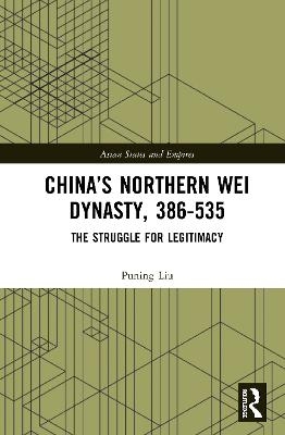 China’s Northern Wei Dynasty, 386-535 - Puning Liu