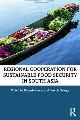 Regional Cooperation for Sustainable Food Security in South Asia - 