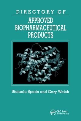 Directory of Approved Biopharmaceutical Products - Stefania Spada, Gary Walsh