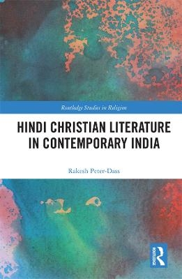 Hindi Christian Literature in Contemporary India - Rakesh Peter-Dass