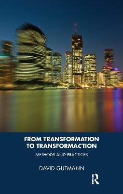 From Transformation to TransformaCtion - David Gutmann