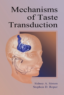 Mechanisms of Taste Transduction - Sidney A. Simon, Stephen D. Roper