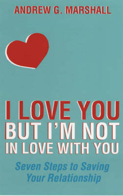 I Love You but I''m Not in Love with You -  Andrew G Marshall