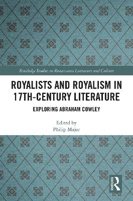 Royalists and Royalism in 17th-Century Literature - Philip Major