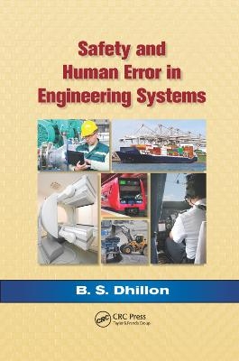 Safety and Human Error in Engineering Systems - B.S. Dhillon