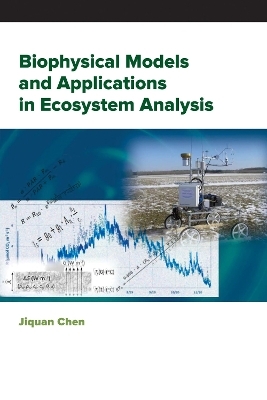 Biophysical Models and Applications in Ecosystem Analysis - Jiquan Chen