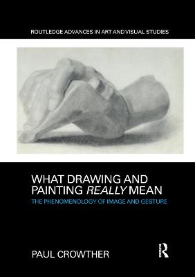 What Drawing and Painting Really Mean - Paul Crowther