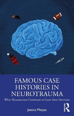 Famous Case Histories in Neurotrauma - Jessica Matyas