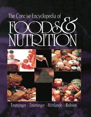 The Concise Encyclopedia of Foods & Nutrition - Audrey H. Ensminger, Marion Eugene Ensminger, James E. Konlande, John R.K. Robson