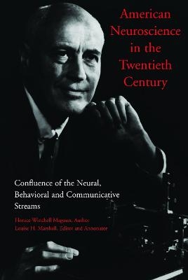 American Neuroscience in the Twentieth Century - H.W. Magoun, L. Marshall