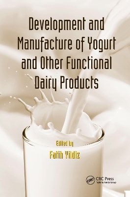 Development and Manufacture of Yogurt and Other Functional Dairy Products - Fatih Yildiz