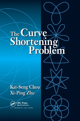 The Curve Shortening Problem - Kai-Seng Chou, Xi-Ping Zhu