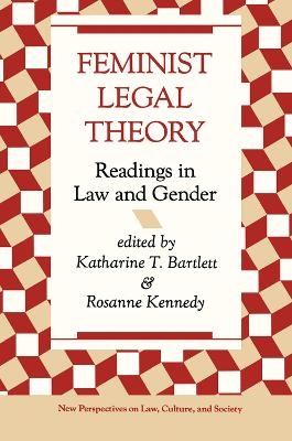 Feminist Legal Theory - Katherine Bartlett, Rosanne Kennedy