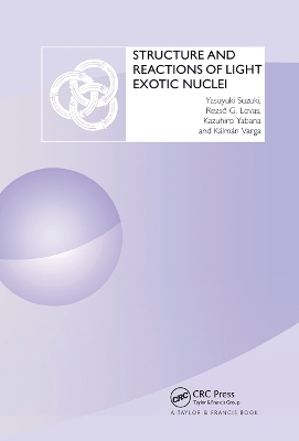 Structure and Reactions of Light Exotic Nuclei - Yasuyuki Suzuki, Kazuhiro Yabana, Rezso G. Lovas, Kalman Varga