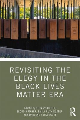 Revisiting the Elegy in the Black Lives Matter Era - 