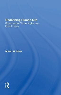 Redefining Human Life - Robert H Blank