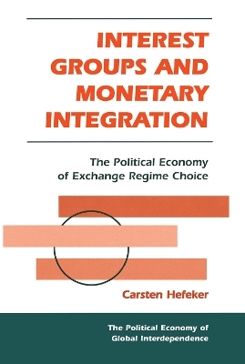 Interest Groups And Monetary Integration - Carsten Hefeker