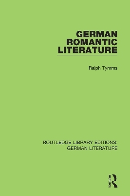 German Romantic Literature - Ralph Tymms