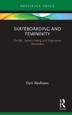 Skateboarding and Femininity - Dani Abulhawa