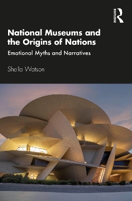 National Museums and the Origins of Nations - Sheila Watson