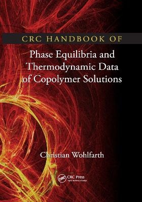 CRC Handbook of Phase Equilibria and Thermodynamic Data of Copolymer Solutions - Christian Wohlfarth