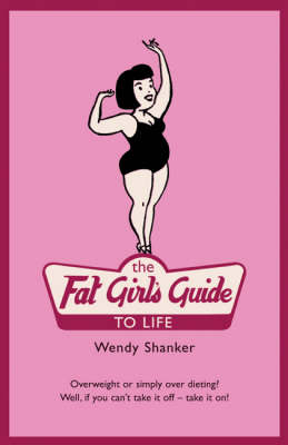 Fat Girl's Guide to Life -  Shanker Wendy Shanker