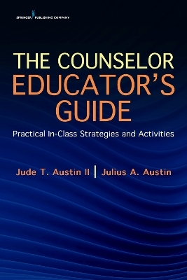 The Counselor Educator's Guide - Jude Austin, Julius Austin