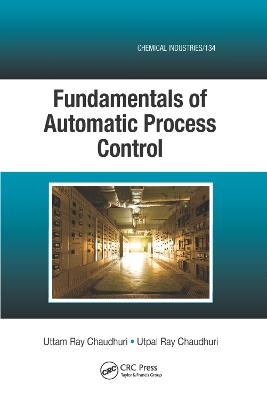 Fundamentals of Automatic Process Control - Uttam Ray Chaudhuri, Utpal Ray Chaudhuri