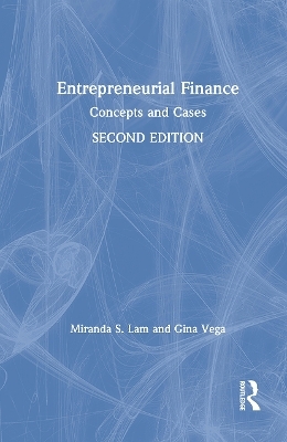 Entrepreneurial Finance - Miranda S. Lam, Gina Vega