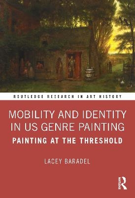 Mobility and Identity in US Genre Painting - Lacey Baradel