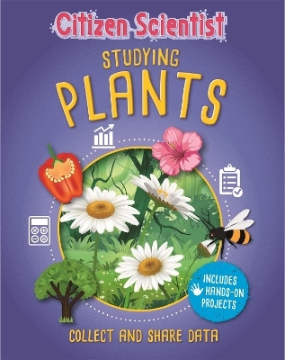 Citizen Scientist: Studying Plants - Izzi Howell