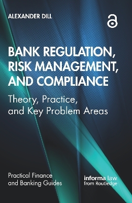 Bank Regulation, Risk Management, and Compliance - Alexander Dill