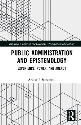 Public Administration and Epistemology - Arthur J. Sementelli