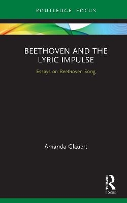 Beethoven and the Lyric Impulse - Amanda Glauert