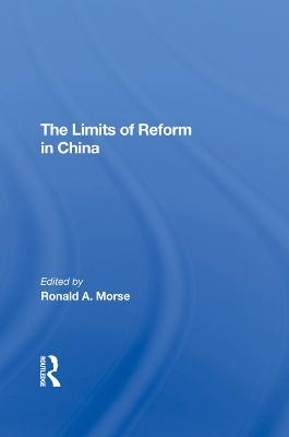 The Limits Of Reform In China - Ronald A. Morse, Shaun Murphy