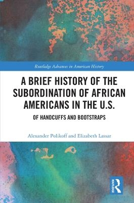 A Brief History of the Subordination of African Americans in the U.S. - Alexander Polikoff, Elizabeth Lassar