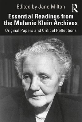 Essential Readings from the Melanie Klein Archives - 