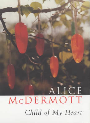 Child of My Heart -  ALICE MCDERMOTT